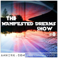 The Manifested Dreams Show - #8 by Manifested Dreams