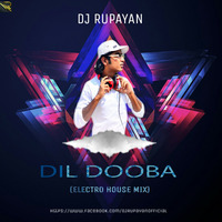 DJ Rupayan - Dil Dooba (Electro House Mix) by DJ RUPAYAN Official