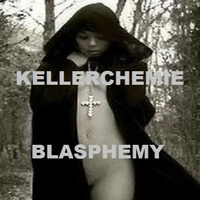 KELLERCHEMIE @ BTR-AUDIO™  • BLASPHEMY by BTR-AUDIO