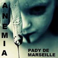 PADY DE MARSEILLE @ BTR-AUDIO™  • ANEMIA by BTR-AUDIO