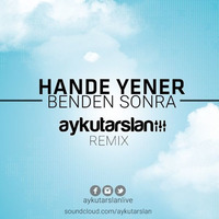 Hande Yener - Benden Sonra (Aykut Arslan Remix) by Aykut Arslan