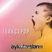 Aykut Arslan - Türkçe Pop Set (Ekim 2017) by Aykut Arslan