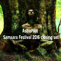 AstroPilot at Samsara Festival 2016 - Closing Set by AstroPilot