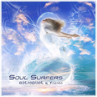 AstroPilot & Friends - Soul Surfers (album Preview) by AstroPilot