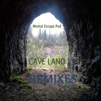 Mental Escape Pod - Cave Land [The Black Hundred Remix] by James McGauran
