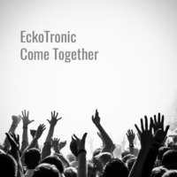 Come Together by EckoTronic