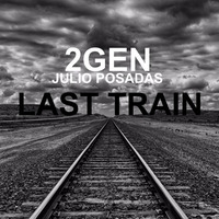 2 GEN & Julio Posadas - Last Train (previa) by Julio Posadas