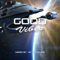 Good Vibes vol.10 by Victor Major