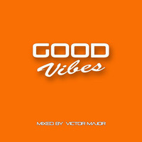 Good Vibes vol.12 by Victor Major