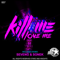 Kill Me - Love You (SevenG remix) by SevenG