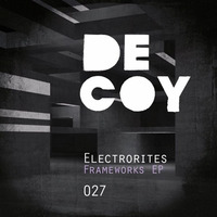 Framework 002 (Original Mix) [Decoy Records] by Electrorites