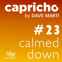 CAPRICHO 023 (CALMED DOWN) by Dave Marti by Dave Marti