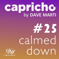CAPRICHO 025 (CALMED DOWN) by Dave Marti by Dave Marti