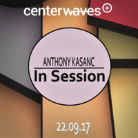 Anthony Kasanc @ Center Waves In Session (22.09.17) by KASANC