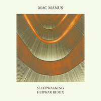 Mac Manus - Sleepwalking (Hubwar remix - Freedownload) by Hubwar