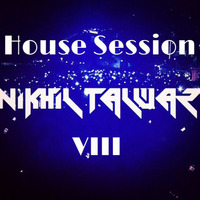 House Session 8 - Mixed by Nikhil Talwar by Nikhil Talwar
