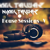 House Session  5 - Mixed by Nikhil Talwar by Nikhil Talwar