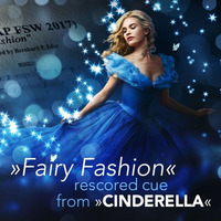 Cinderella - &quot;Fairy Fashion&quot; [ASCAP FSW 2017] by Bernhard Philipp Eder