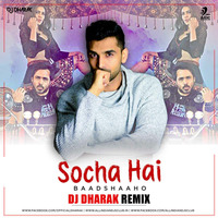 Socha Hai - Baadshaaho - DJ Dharak Remix by DJ Dharak