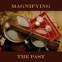Magnifying The Past by Gabriel Sandu