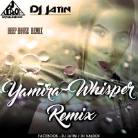 Yamira Whisper Remix Valdof Dj &amp; DJ Jatin by Eynsomniacs Studios