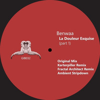 GIB032 : Benwaa - La Douleur Exquise (Part 1) incl Fractal Architect, Karterpiller remixes