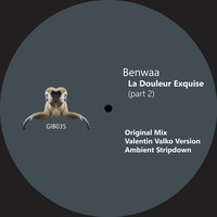 GIB035 : Benwaa - La Douleur Exquise (Part 2) (Valentin Valko's Version) by Gibbon Records
