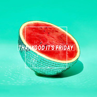 Thank God It's Friday 14.07.2017 by HaaS