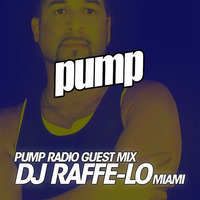 PR033 :: GUEST MIX DJ RAFFE-LO :: LIVE IN MIAMI (TECH HOUSE) << FREE DOWNLOAD by Dan De Leon presents PUMP Radio