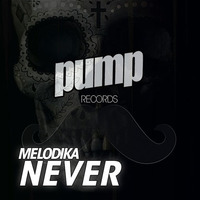 Melodika - Never (Vocal Mix) by Dan De Leon presents PUMP Radio