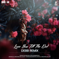 Love You Till The End (Jai Ho) - Debb Remix by AIDC
