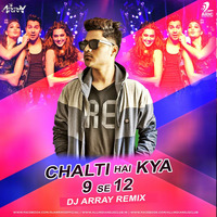 Chalti Hai Kya 9 Se 12 - DJ Array Remix by AIDC