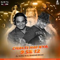 Chalti Hai Kya 9 Se 12 - DJ Sonu &amp; DJ Shadab Remix by AIDC