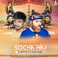 Socha Hai - DJ Swag &amp; DJ HashTAG Remix by AIDC