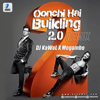 DJ KAWAL X MOGAMBO - OONCHI HAI BUILDING 2.0 ( REMIX) by AIDC