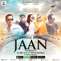 Chahe Meri Jaan - DJ Amit B  &amp; DJ Tarun Rishiraj - Abhishek Ft. Sahilepic by AIDC
