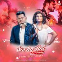 Socha Hai (Keh Doon Tumhein) - DJ Karma &amp; Deejay Vijay Remix by AIDC