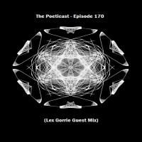 The Poeticast - Episode 170 (Lex Gorrie Guest Mix) by The Poeticast
