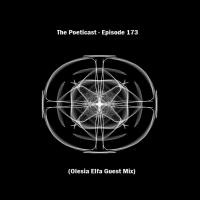 The Poeticast - Episode 173 (Olesia Elfa Guest Mix) by The Poeticast