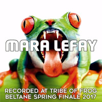 Mara LeFay - Recorded at Tribe of Frog Beltane Spring Finale 2017 by TRiBE of FRoG