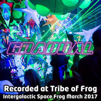 Gradual - Recorded at Tribe of Frog March 2017 by TRiBE of FRoG