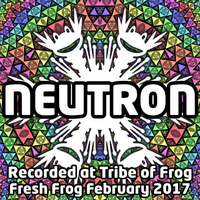 Neutron - Recorded at Tribe of Frog February 2017 by TRiBE of FRoG