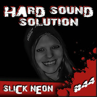 Slick Neon @ Hard Sound Solution Podcast by Hard Sound Solution