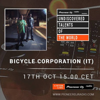 Pioneer DJ Radio presents UNDISCOVERED TALENTS OF THE WORLD - Bicycle Corporation (ITA) by Bicycle Corporation