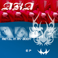 Metal In My Body by AkA