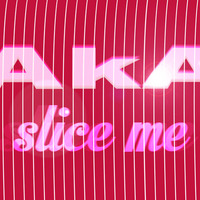 Slice Me - Knuckle Mix by AkA