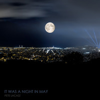 it was a night in may by Pete Lacazz
