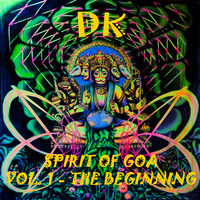 Spirit of GOA - Vol. 1 - The Beginning - Mix by DK by momik