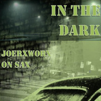 In The Dark Feat Joerxworx on Sax by Ruzz