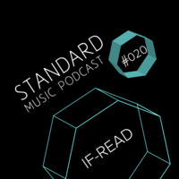 Standard Music Podcast 020 - IF-READ by Standard Music Bucharest